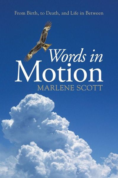 Cover for Marlene Scott · Words in Motion: from Birth, to Death, and Life in Between (Paperback Book) (2014)