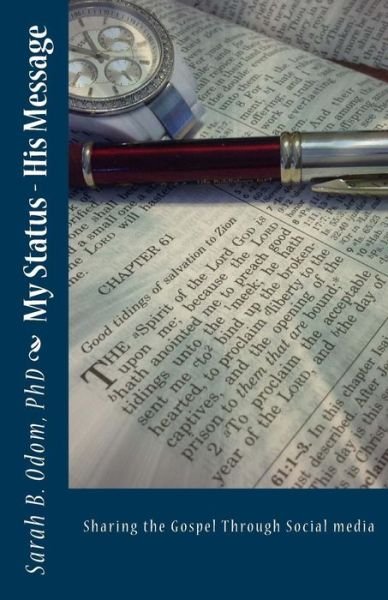 Cover for Odom, Sarah B, PhD · My Status - His Message: Sharing the Gospel Through Social media (Paperback Bog) (2013)