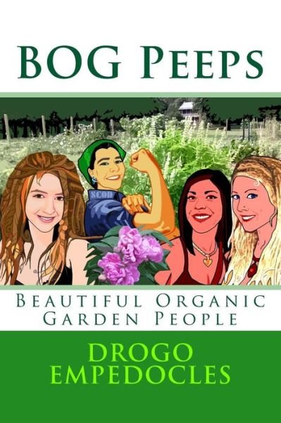 Cover for Drogo Empedocles · Bog Peeps: Beautiful Organic Garden People (Volume 1) (Paperback Bog) (2014)