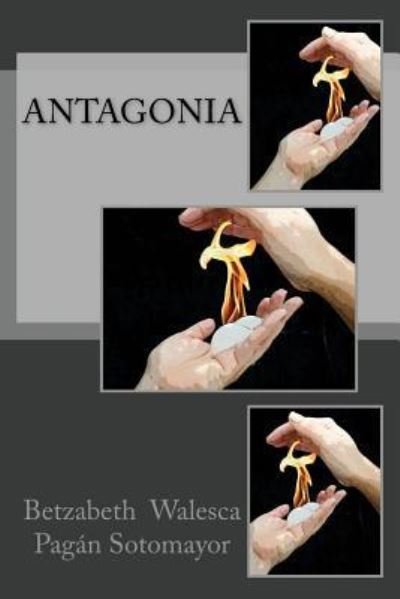 Antagonia - Betzabeth W Pagan - Books - Createspace - 9781495254505 - December 31, 2011