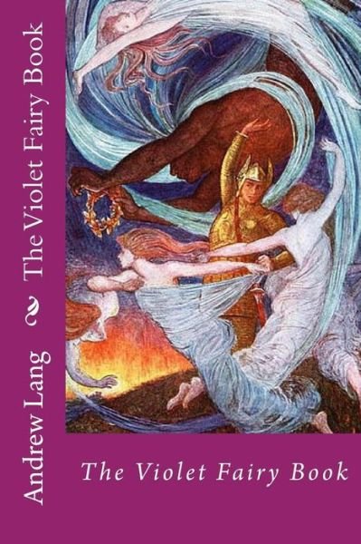 The Violet Fairy Book - Andrew Lang - Books - Createspace - 9781496103505 - February 27, 2014