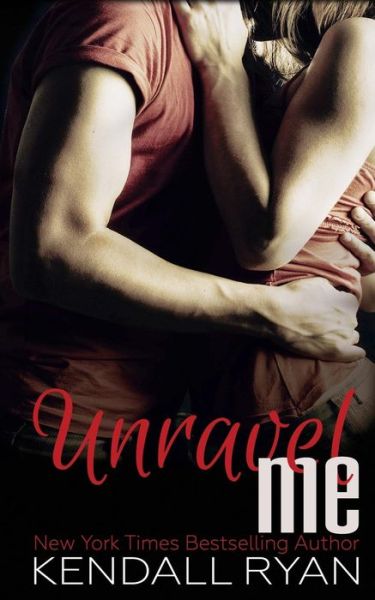 Cover for Kendall Ryan · Unravel Me (Paperback Book) (2014)