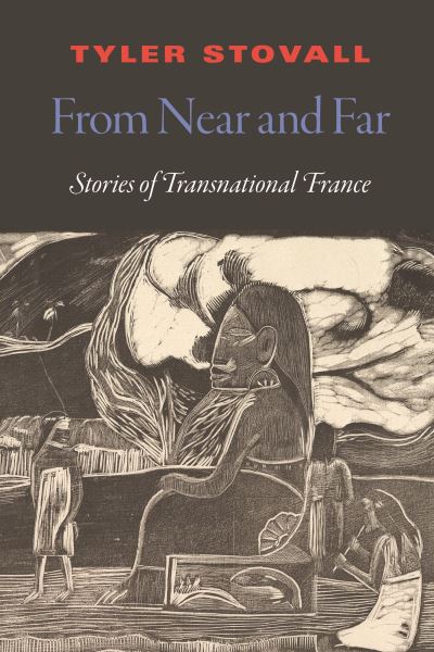 Cover for Tyler Stovall · From Near and Far: A Transnational History of France - France Overseas: Studies in Empire and Decolonization (Paperback Book) (2022)
