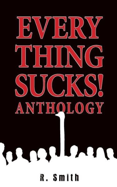Cover for R Smith · Everything Sucks! Anthology (Taschenbuch) (2014)