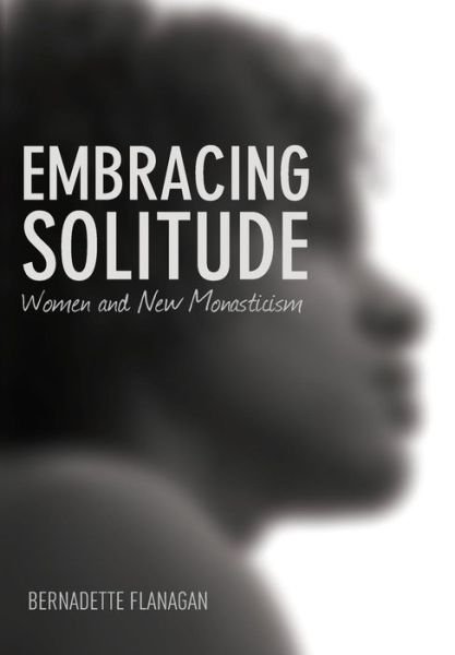 Bernadette Flanagan · Embracing Solitude (Hardcover Book) (2013)