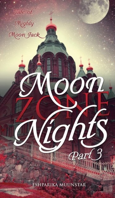 Cover for Eshparika Muunstar · Moon Zone Nights - Part 3 (Hardcover bog) (2015)