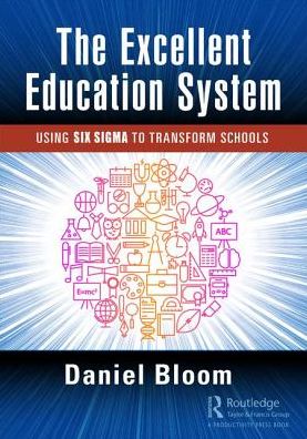 Cover for Daniel Bloom · The Excellent Education System: Using Six Sigma to Transform Schools (Paperback Book) (2017)