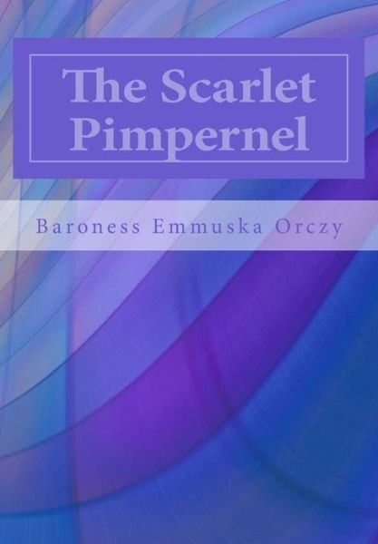 Cover for Baroness Emmuska Orczy · The Scarlet Pimpernel (Paperback Book) (2014)
