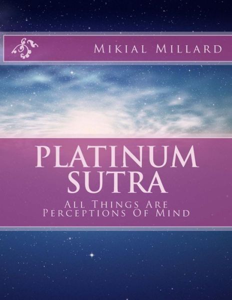 Cover for Mikial Kenneth Millard · Platinum Sutra: All Things Are Perceptions of Mind (Paperback Book) (2014)