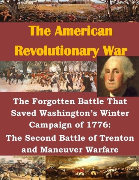 Cover for Usmc Command and Staff College · The Forgotten Battle That Saved Washington's Winter Campaign of 1776: the Second Battle of Trenton and Maneuver Warfare (Pocketbok) (2014)