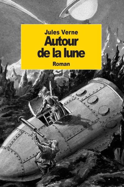 Autour De La Lune - Jules Verne - Books - Createspace - 9781501069505 - September 5, 2014