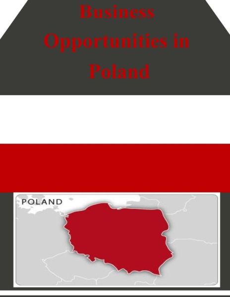 Business Opportunities in Poland - U.s. Department of Commerce - Kirjat - CreateSpace Independent Publishing Platf - 9781502314505 - tiistai 9. syyskuuta 2014