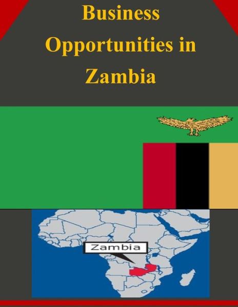 Business Opportunities in Zambia - U.s. Department of Commerce - Kirjat - CreateSpace Independent Publishing Platf - 9781502327505 - keskiviikko 10. syyskuuta 2014