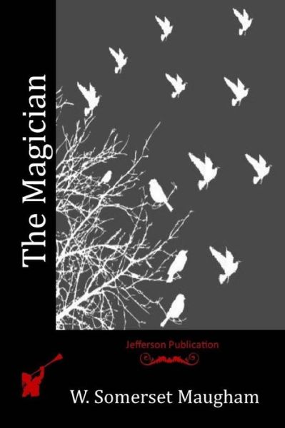 The Magician - W Somerset Maugham - Books - Createspace - 9781512131505 - May 9, 2015