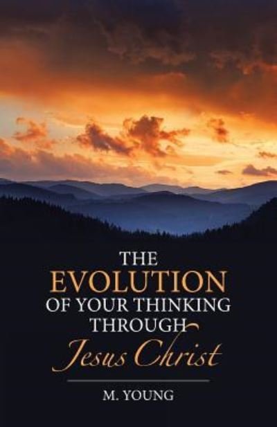 Cover for M Young · The Evolution of Your Thinking Through Jesus Christ (Paperback Bog) (2016)