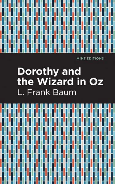 Cover for L. Frank Baum · Dorothy and the Wizard in Oz - Mint Editions (Innbunden bok) (2021)