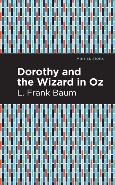 Cover for L. Frank Baum · Dorothy and the Wizard in Oz - Mint Editions (Hardcover bog) (2021)