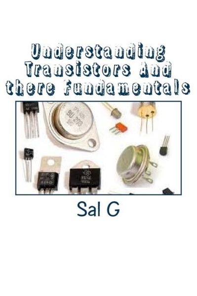 Cover for Mr Sal G · Understanding Transistors and There Fundamentals: Transistors and There Fundamentals (Paperback Book) (2015)