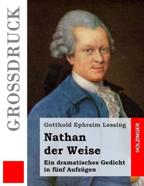 Cover for Gotthold Ephraim Lessing · Nathan Der Weise (Grossdruck): Ein Dramatisches Gedicht in Funf Aufzugen (Taschenbuch) (2015)