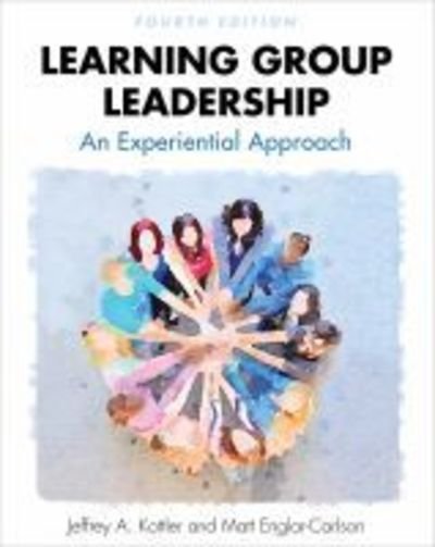 Learning Group Leadership - Jeffrey A. Kottler - Kirjat - Cognella Academic Publishing - 9781516526505 - perjantai 26. heinäkuuta 2019