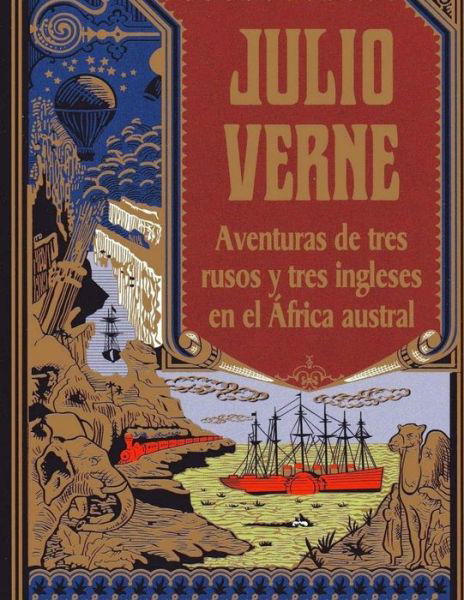 Aventuras De Tres Rusos Y Tres Ingleses en El Africa Austral - Julio Verne - Books - Createspace - 9781517459505 - September 22, 2015