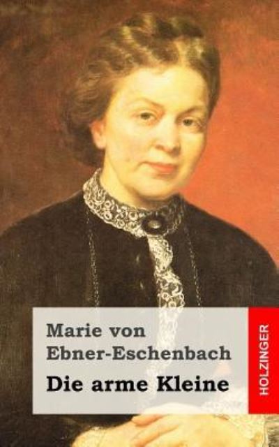 Cover for Marie Von Ebner-Eschenbach · Die arme Kleine (Paperback Bog) (2015)