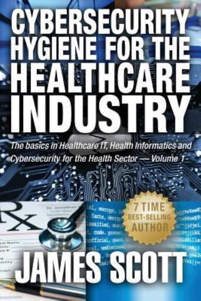 Cover for James Scott · Cybersecurity Hygiene for the Healthcare Industry (Paperback Book) (2015)