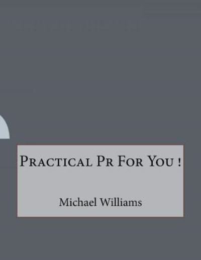 Cover for Professor of Geography Michael Williams · Practical Pr For You ! (Paperback Book) (2016)