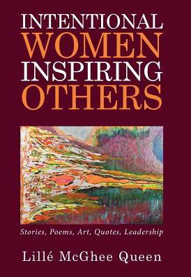 Cover for Lille' McGhee Queen · Intentional Women Inspiring Others (Hardcover bog) (2016)