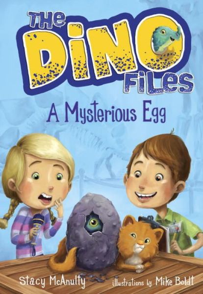 Cover for Stacy McAnulty · The Dino Files #1: A Mysterious Egg - Dino Files (Paperback Book) (2017)