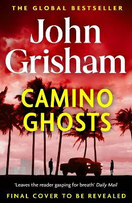 John Grisham · Camino Ghosts: The new thrilling novel from Sunday Times bestseller John Grisham (Hardcover Book) (2024)