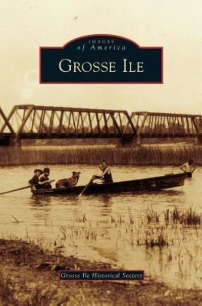 Cover for Grosse Ile Historical Society · Grosse Ile (Hardcover bog) (2007)