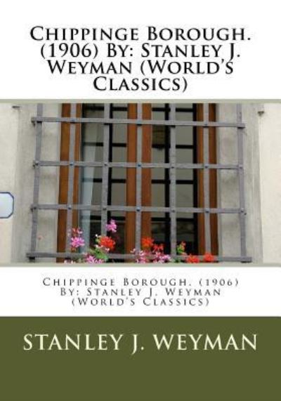 Cover for Stanley J Weyman · Chippinge Borough. (1906) By (Paperback Book) (2016)