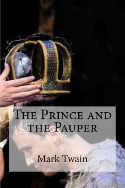 The Prince and the Pauper - Mark Twain - Books - Createspace Independent Publishing Platf - 9781533608505 - June 4, 2016