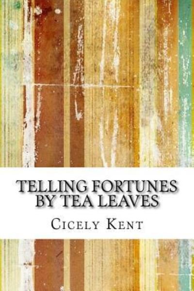 Cover for Cicely Kent · Telling Fortunes By Tea Leaves (Pocketbok) (2016)