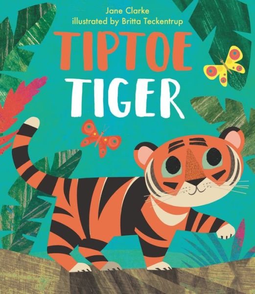 Cover for Jane Clarke · Tiptoe Tiger (Hardcover Book) (2022)