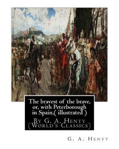 Cover for G. A. Henty · The bravest of the brave, or, with Peterborough in Spain, (Paperback Book) (2016)