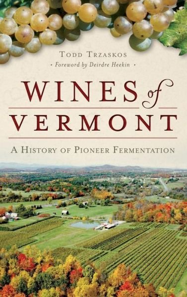 Cover for Todd Trzaskos · Wines of Vermont (Hardcover Book) (2015)