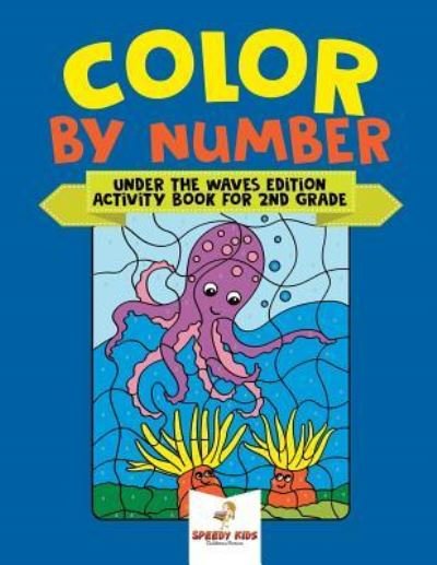 Cover for Speedy Kids · Color by Number: Under the Waves Edition Activity Book for 2nd Grade (Taschenbuch) (2018)