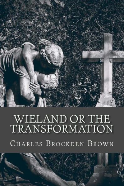 Cover for Charles Brockden Brown · Wieland or the Transformation (Taschenbuch) (2017)