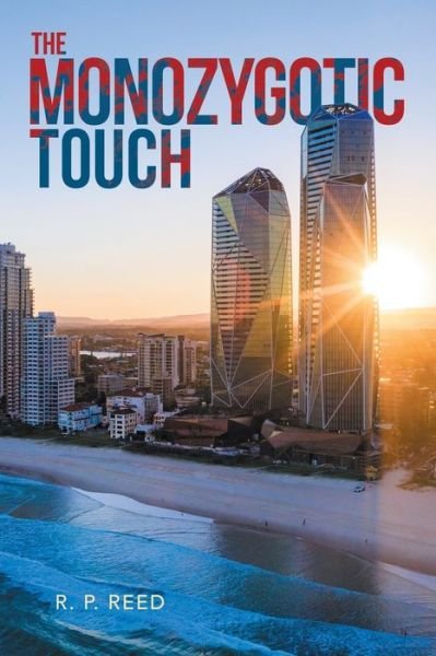The Monozygotic Touch - R P Reed - Books - Xlibris Nz - 9781543496505 - July 13, 2020