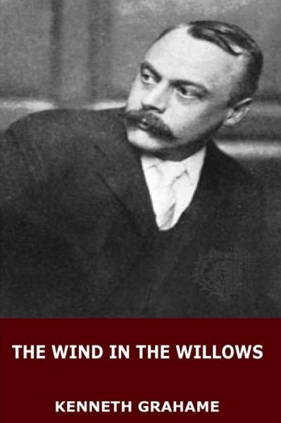 The Wind in the Willows - Kenneth Grahame - Books - Createspace Independent Publishing Platf - 9781545207505 - April 7, 2017