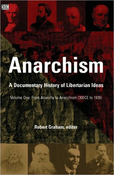 Cover for Robert Graham · Anarchism Volume One - A Documentary History of Libertarian Ideas, Volume One - From Anarchy to Anarchism (Paperback Bog) [Volume One: From Anarchy to Anarchism (300ce to 19 edition] (2005)