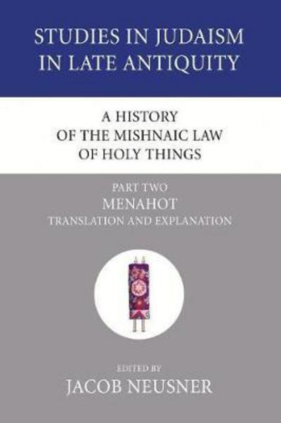 Cover for Jacob Neusner · A History of the Mishnaic Law of Holy Things, Part Two: Menahot (Taschenbuch) (2007)