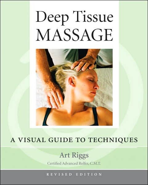 Cover for Art Riggs · Deep Tissue Massage, Revised Edition: A Visual Guide to Techniques (Paperback Book) [Revised edition] (2007)