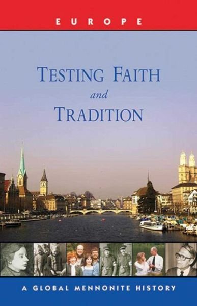 Testing Faith and Tradition: A Global Mennonite History - John Lapp - Bøker - Good Books - 9781561485505 - 1. oktober 2006