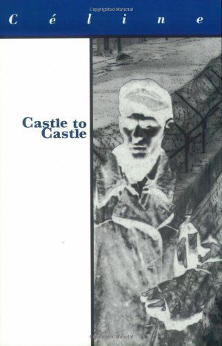 Castle to Castle - French Literature - Louis-Ferdinand Celine - Książki - Dalkey Archive Press - 9781564781505 - 17 kwietnia 1997