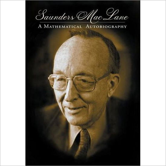 Cover for Saunders Mac Lane · Saunders Mac Lane: A Mathematical Autobiography (Hardcover Book) (2005)