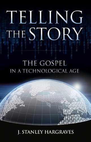 Cover for Stan Hargraves · Telling the Story: the Gospel in a Technological Age (Paperback Book) (2019)