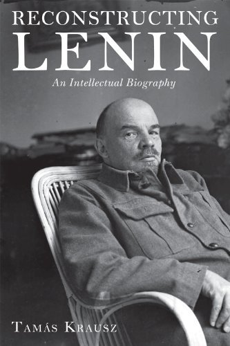 Cover for Tamás Krausz · Reconstructing Lenin: an Intellectual Biography (Hardcover Book) (2015)